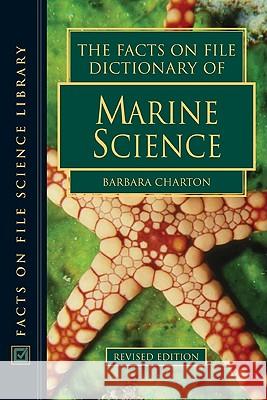 The Facts on File Dictionary of Marine Science Barbara Charton 9780816063833 Facts on File