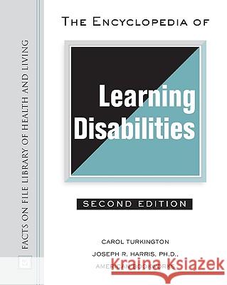 The Encyclopedia of Learning Disabilities Carol A. Turkington Joseph R. Harris 9780816063994 Facts on File