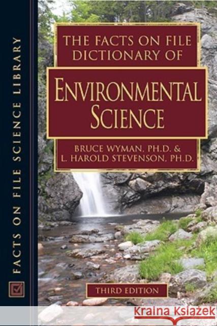 The Facts on File Dictionary of Environmental Science Bruce C. Wyman L. Harold Stevenson 9780816064373