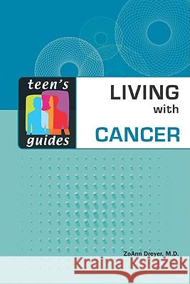 Living with Cancer Zoann Dreyer 9780816064847 Facts on File