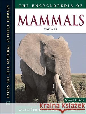 The Encyclopedia of Mammals Edited by Professor David MacDonald      David MacDonald Facts on File Inc 9780816064946