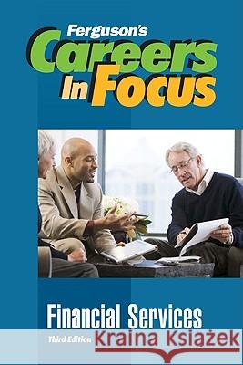 Careers In Focus: Financial Services Careers in Focus 9780816065608 Ferguson Publishing Company