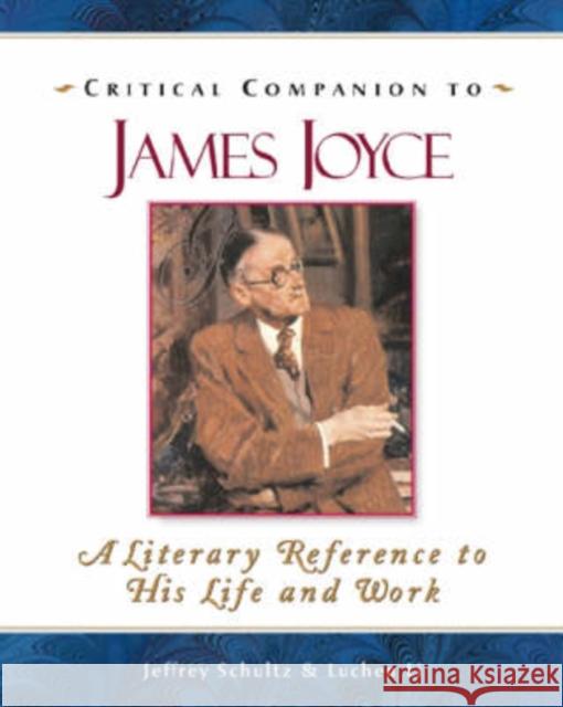 Critical Companion to James Joyce: A Literary Reference to His Life and Work Fargnoli, A. Nicholas 9780816066896