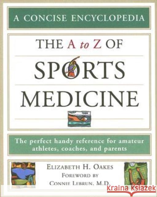 The A to Z of Sports Medicine Elizabeth H. Oakes Connie D. Lebrun 9780816066926 Checkmark Books