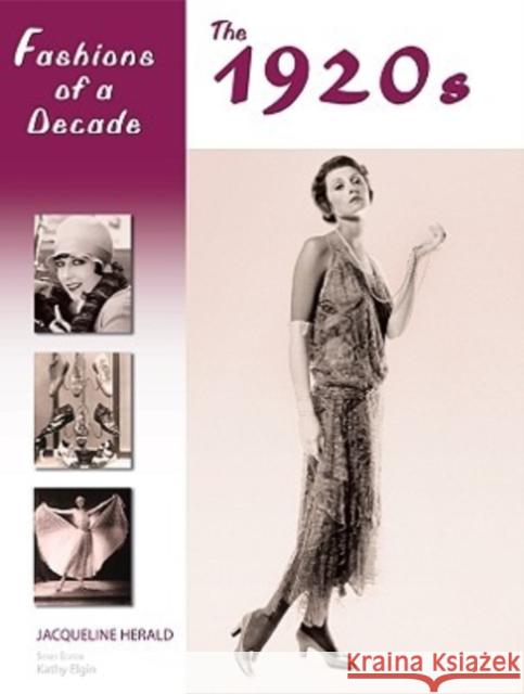 Fashions of a Decade: The 1920s Herald, Jacqueline 9780816067183 Chelsea House Publications