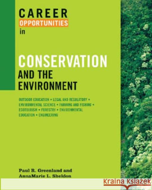 Career Opportunities in Conservation and the Environment Paul R. Greenland Annamarie L. Sheldon 9780816067435 Checkmark Books