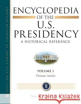 Encyclopedia of the U.S. Presidency (six volumes) Ph. D. Nanc 9780816067442 Facts on File