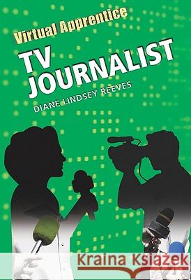 Virtual Apprentice: Tv Journalist Diane Lindsey Reeves 9780816067534