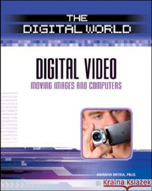 Digital Video: Moving Images and Computers Mitra, Ananda 9780816067923 Chelsea House Publications