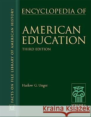 Encyclopedia of American Education Harlow G. Unger 9780816068876 Facts on File