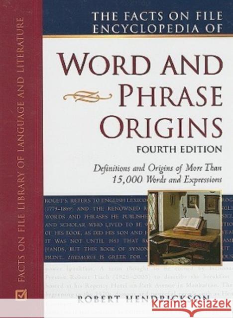 The Facts on File Encyclopedia of Word and Phrase Origins Robert Hendrickson Robert Hendrickson 9780816069668 Facts on File