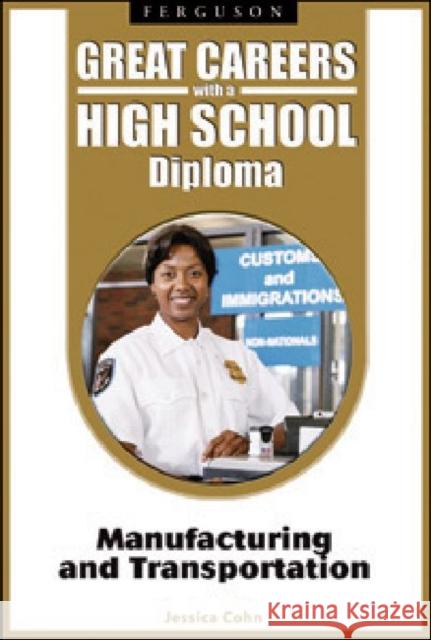 Manufacturing and Transportation Cohn, Jessica 9780816070503 Ferguson Publishing Company