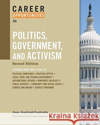 Career Opportunities in Politics, Government, and Activism Joan Axelrod-Contrada 9780816070909