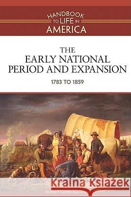 The Early National Period and Expansion : 1783 to 1859 Golson Books 9780816071753 Facts on File