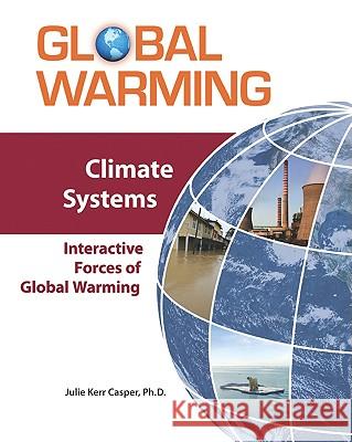 Climate Systems: Interactive Forces of Global Warming Ph. D. Juli 9780816072606 Facts on File