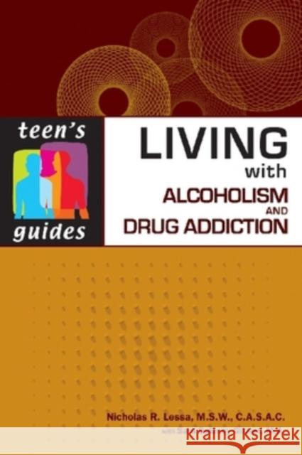 Living with Alcoholism and Drug Addiction Lessa, Nicholas R. 9780816073269 Facts on File