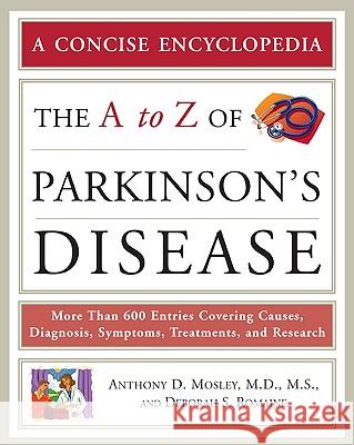 The A to Z of Parkinson's Disease Anthony D. Mosley Deborah S. Romaine 9780816073399