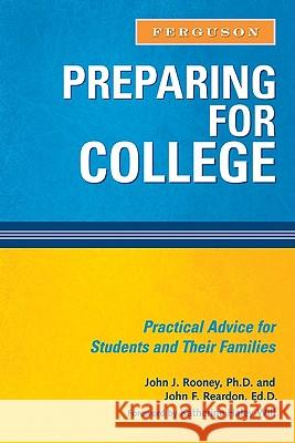 Preparing for College: Practical Advice for Students and Their Families Ph. D. Joh John J. Rooney 9780816073788 Checkmark Books