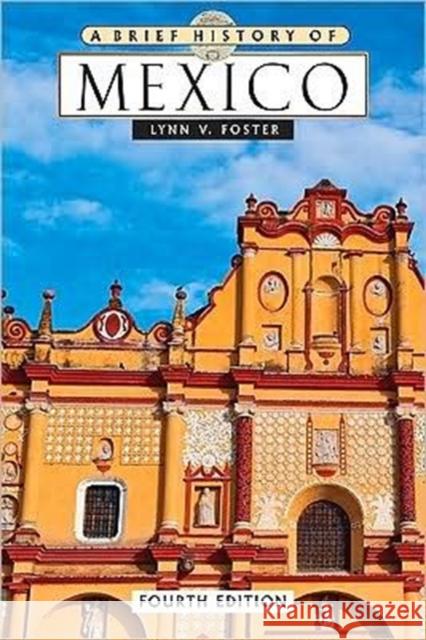 A Brief History of Mexico Foster, Lynn V. 9780816074068 Checkmark Books