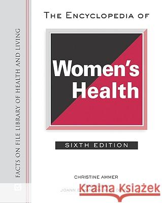 The Encyclopedia of Women's Health Christine Ammer Christine Ammer 9780816074075 Facts on File