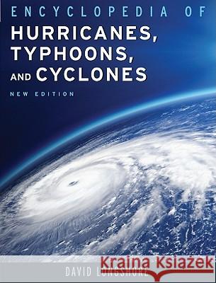 Encyclopedia of Hurricanes, Typhoons, and Cyclones David Longshore 9780816074099 Checkmark Books