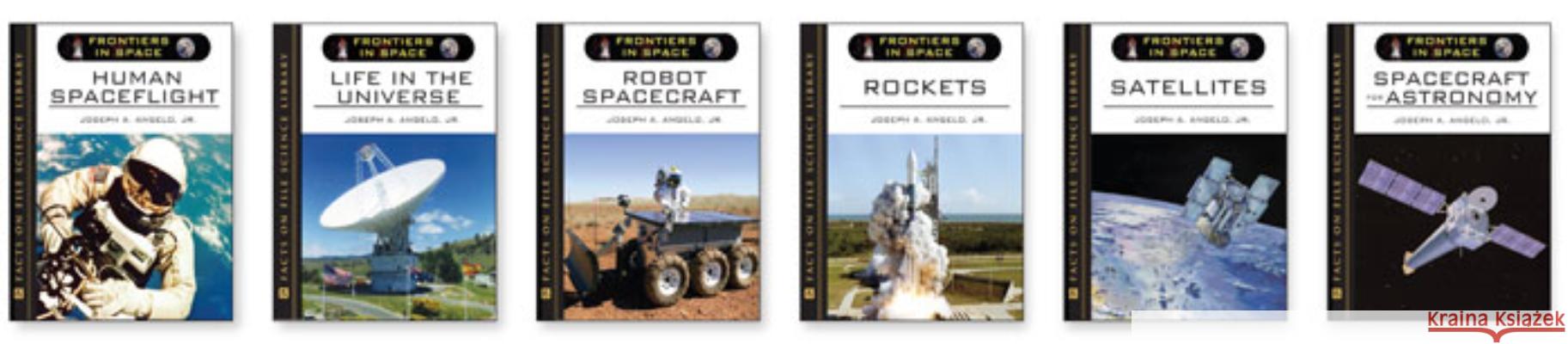 Frontiers in Space Set Joseph A Angelo, Jr   9780816074297 Facts On File Inc