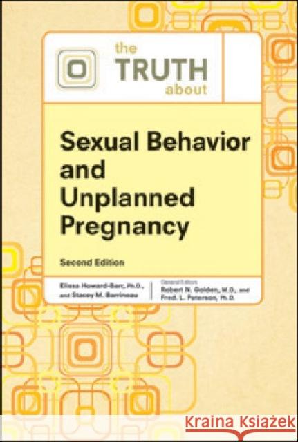 The Truth about Sexual Behavior and Unplanned Pregnancy Golden, Robert N. 9780816076345 Facts on File