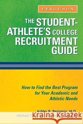 The Student-athlete's College Recruitment Guide Ashley B Benjamin                        Ashley B. Benjamin 9780816076635 Checkmark Books
