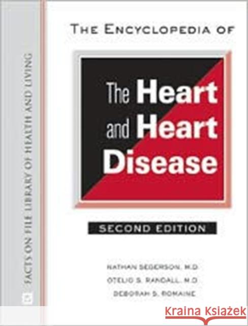 The Encyclopedia of the Heart and Heart Disease Randall, Otelio S. 9780816077519