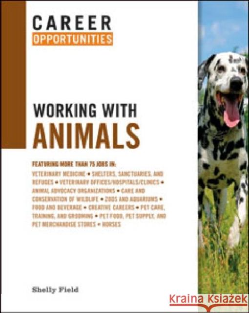 Career Opportunities in Working with Animals Field, Shelly 9780816077823 Ferguson Publishing Company