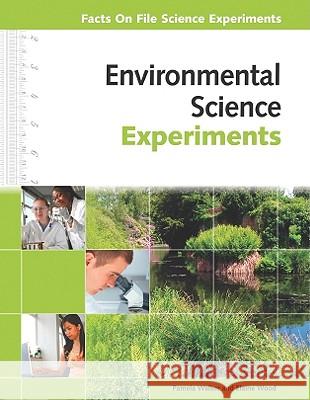 Environmental Science Experiments Pamela Walker and Elaine Wood            Pam Walker 9780816078059 Infobase Pub