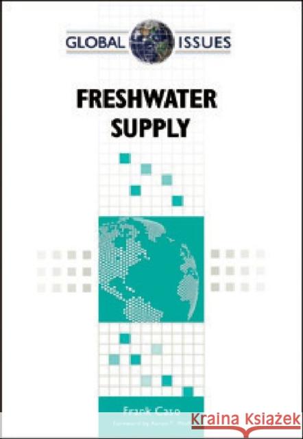 Freshwater Supply Caso, Frank 9780816078264 Facts on File