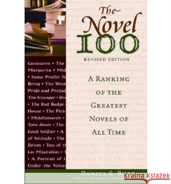 The Novel 100: A Ranking of the Greatest Novels of All Time Daniel S. Burt 9780816078608