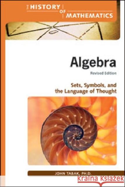 Algebra: Sets, Symbols, and the Language of Thought Tabak, John 9780816079445 Facts on File