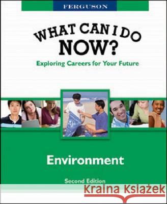 WHAT CAN I DO NOW: ENVIRONMENT, 2ND EDITION Ferguson 9780816080731 Ferguson Publishing Company