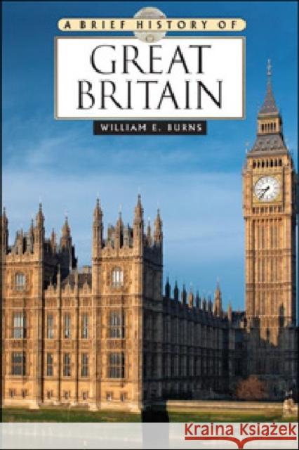 A Brief History of Great Britain Burns, William E. 9780816081240