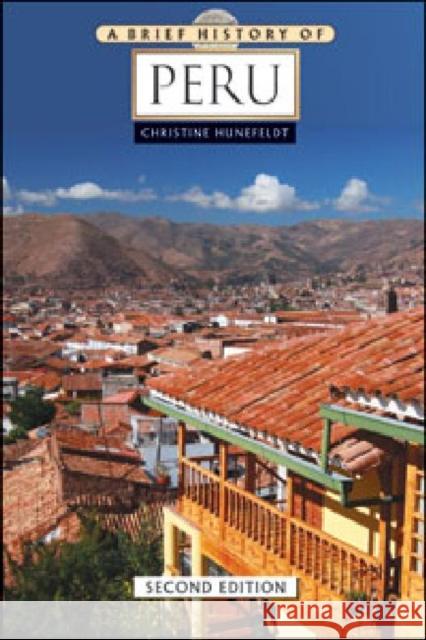 A Brief History of Peru Ph. D. Christin 9780816081448 Facts on File