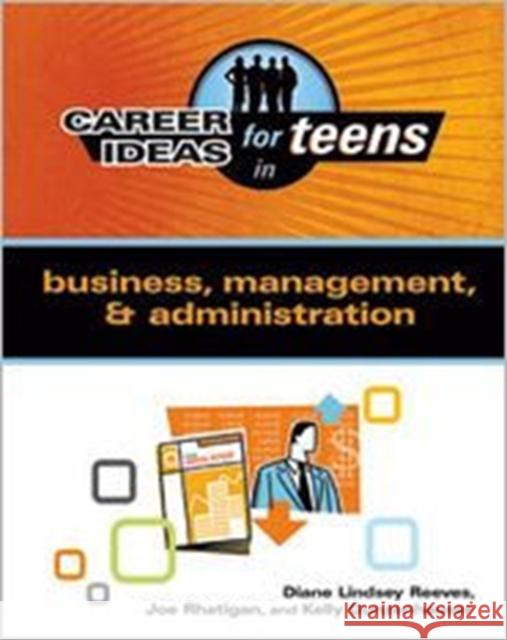 Career Ideas for Teens in Business, Management, & Administration Reeves, Diane Lindsey 9780816082650