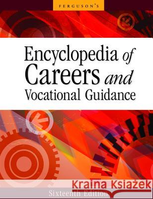 Encyclopedia of Careers and Vocational Guidance, 16th Edition, 5-Volume Set Ferguson Publishing 9780816085033