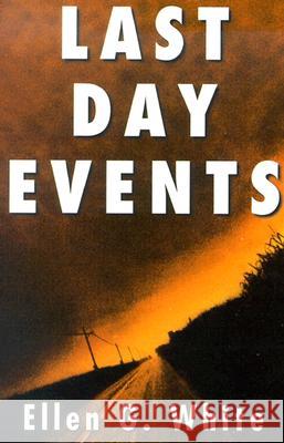 Last Day Events E.G. White 9780816319015 Pacific Press Publishing Association,U.S.