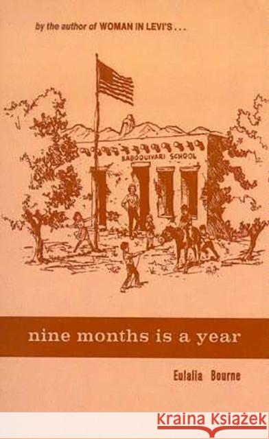 Nine Months is a Year at Baboquivari School Bourne, Eulalia 9780816500673 University of Arizona Press