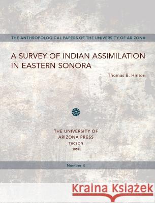 A Survey of Indian Assimilation in Eastern Sonora Thomas B. Hinton 9780816501311