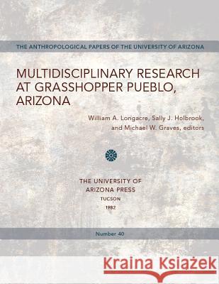 Multidisciplinary Research at Grasshopper Pueblo, Arizona William Longacre Sally J. Holbrook Michael W. Graves 9780816504251