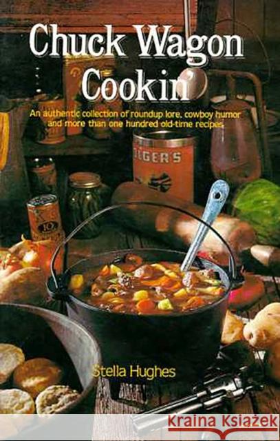 Chuck Wagon Cookin' Stella Hughes 9780816504329 University of Arizona Press