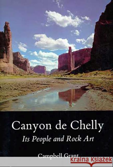 Canyon de Chelly: Its People and Rock Art Grant, Campbell 9780816505234 University of Arizona Press