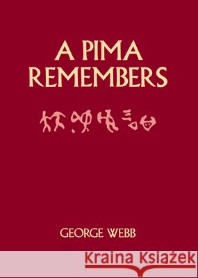 A Pima Remembers George Webb Webb                                     Edward H. Spicer 9780816507863