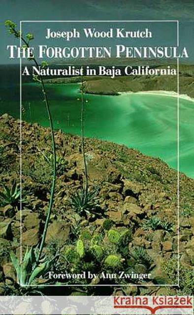 The Forgotten Peninsula: A Naturalist in Baja California Krutch, Joseph Wood 9780816509874 University of Arizona Press