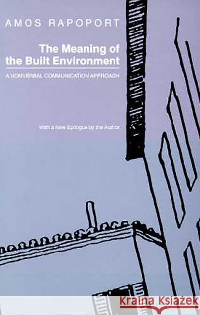 The Meaning of the Built Environment: A Nonverbal Communication Approach Rapoport, Amos 9780816511761 University of Arizona Press