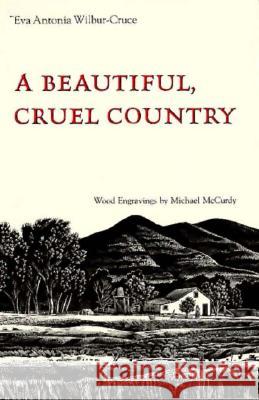 A Beautiful, Cruel Country Eva Antonia Wilbur-Cruce Michael McCurdy 9780816511945