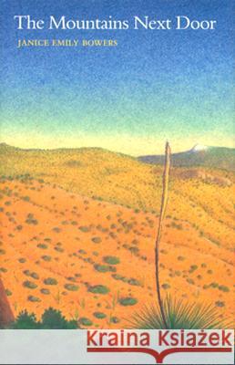 The Mountains Next Door Janice Emily Bowers 9780816512430 University of Arizona Press